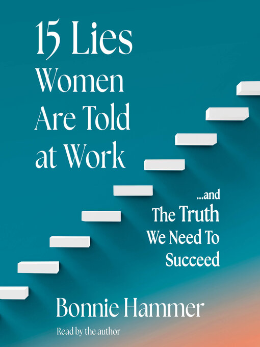 Title details for 15 Lies Women Are Told at Work by Bonnie Hammer - Available